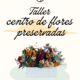 Taller de flores preservadas en Granada organizado por Soulgarden. Aprende a crear un centro floral con flores preservadas de estilo natural.